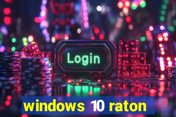 windows 10 raton